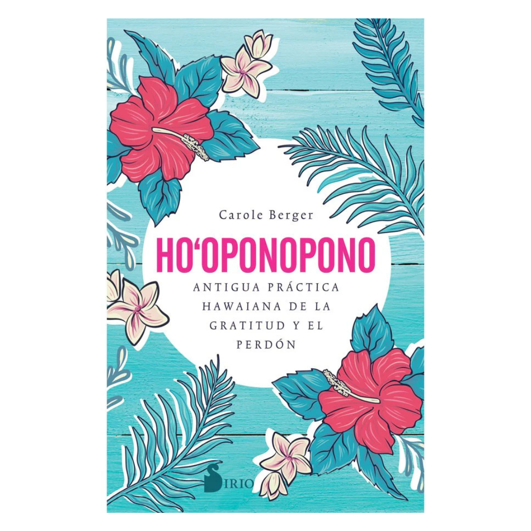 Ho'oponopono. Antigua práctica hawaiana de la gratitud y el perdón