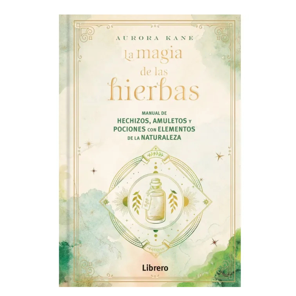 La Magia De Las Hierbas. Manual De Hechizos, Amuletos y Pociones